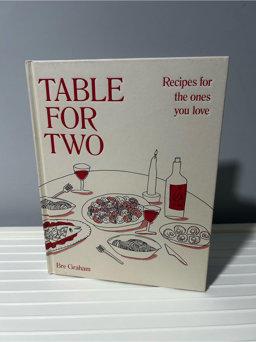 NEW Table for Two Cookbook - Recipes for the ones you love by Bre Graham - Picture 1 of 3